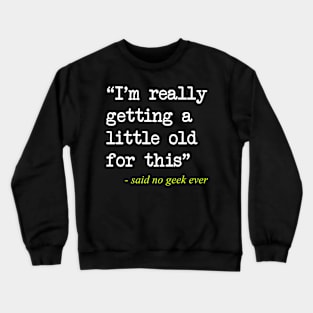 Getting a Little Old Crewneck Sweatshirt